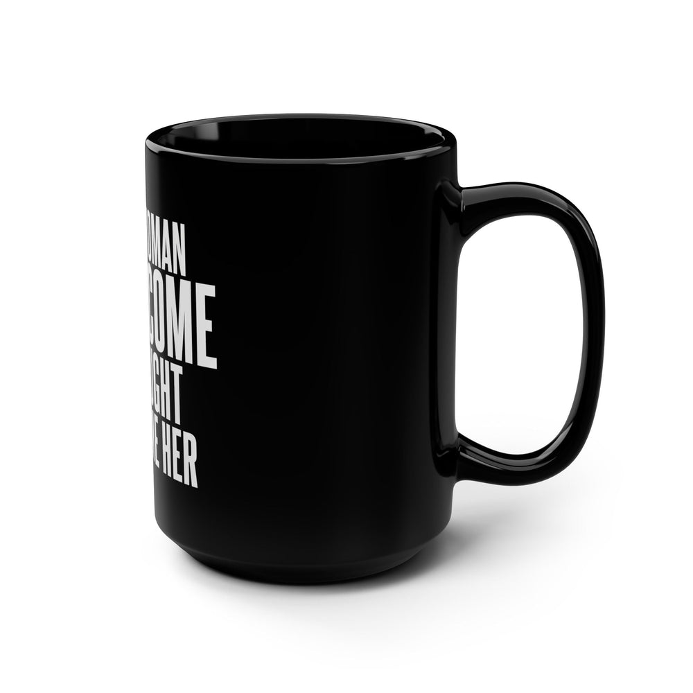 I Love The Woman I've Become Because 15 oz Mug - The Village Retail