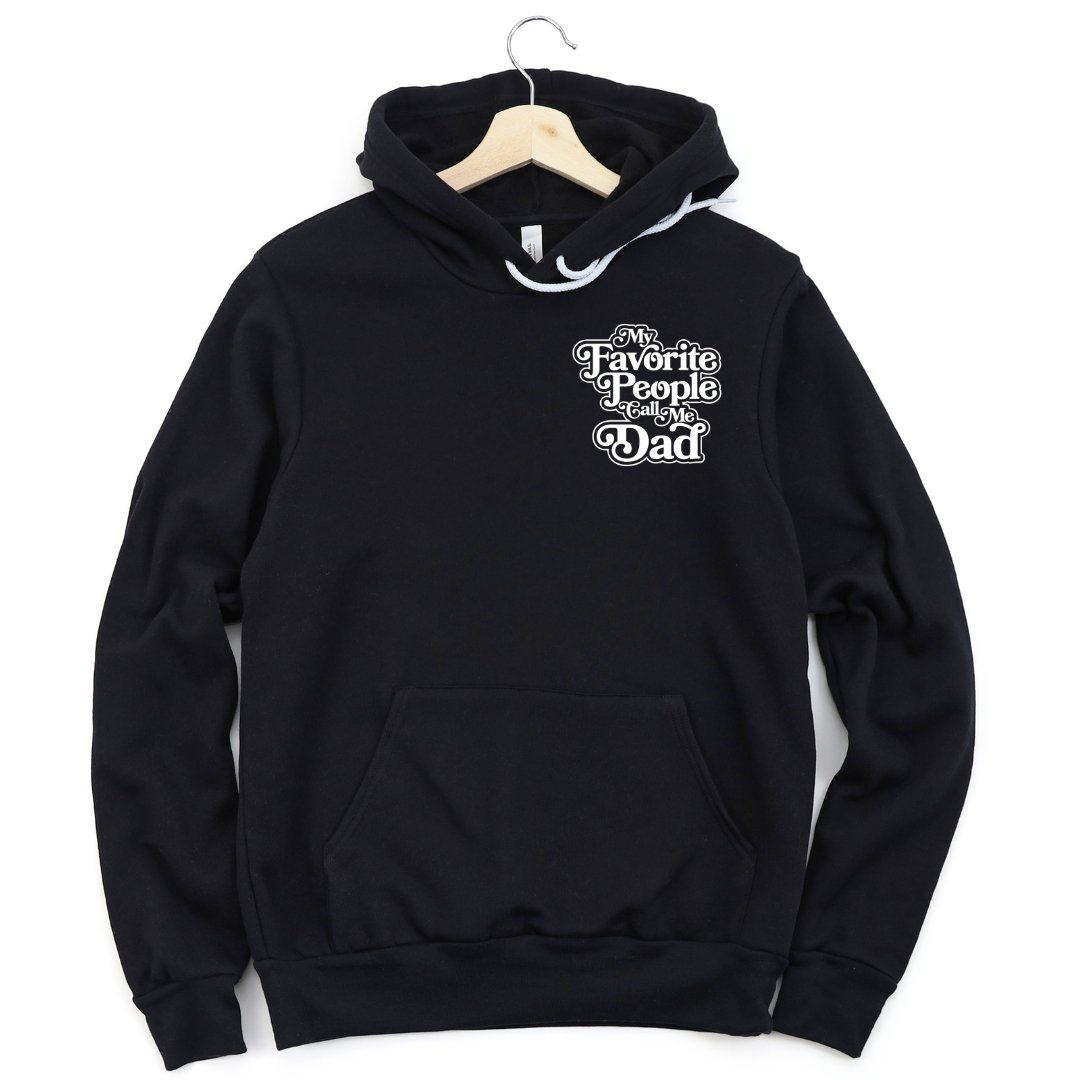 My Favorite People Call Me Dad Hooded Sweatshirt - The Village Retail