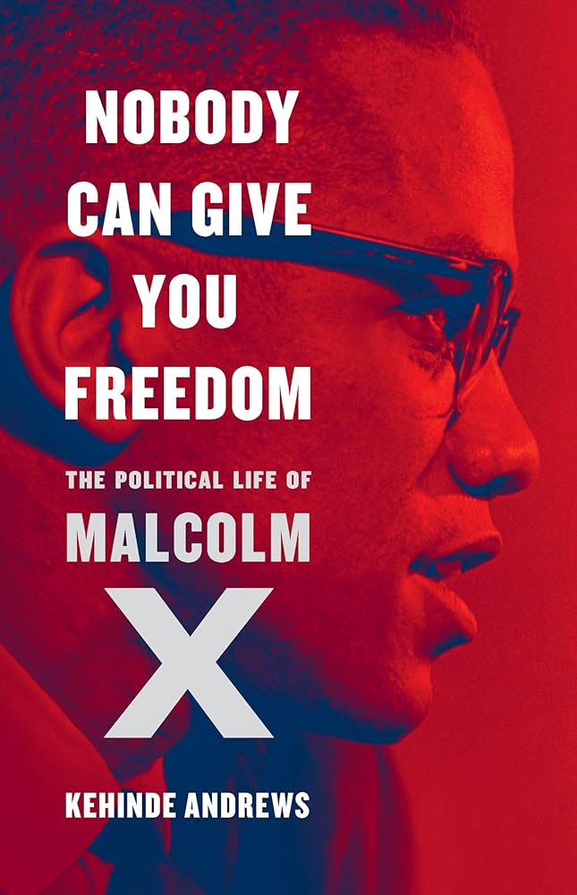 Nobody Can Give You Freedom: The Political Life of Malcolm X - The Village Retail
