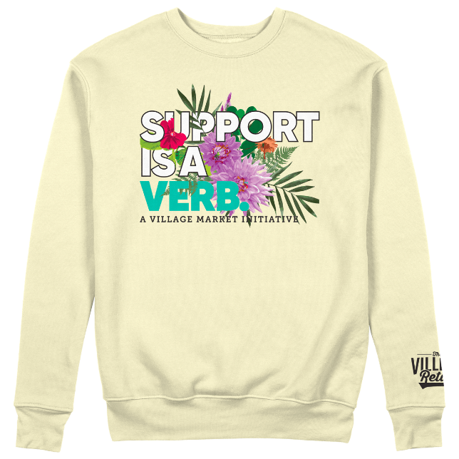 Support Is A Verb Floral Crewneck - The Village Retail