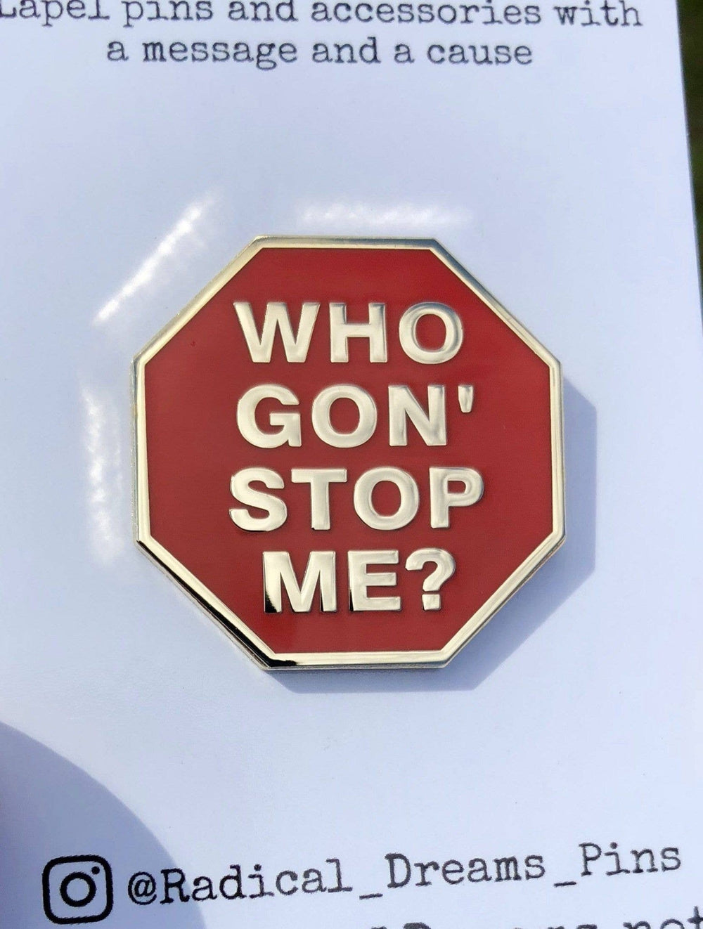 Who Gon' Stop Me? Lapel Pin - The Village Retail